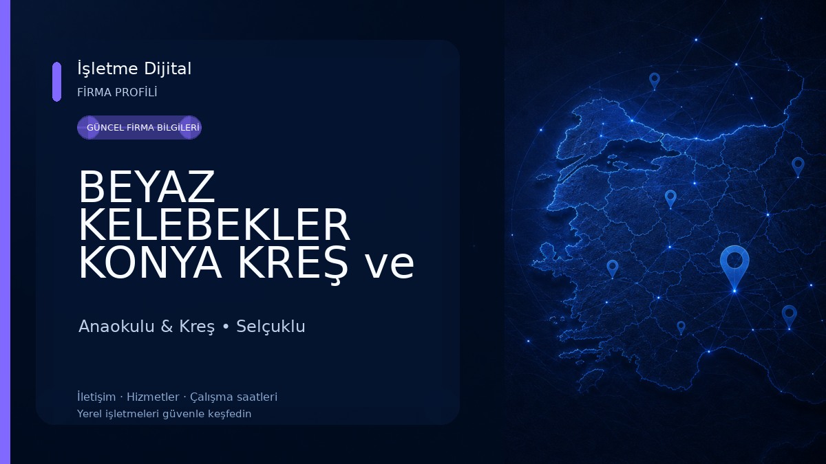 BEYAZ KELEBEKLER KONYA KREŞ ve GÜNDÜZ BAKIMEVİ Anaokulu & Kreş