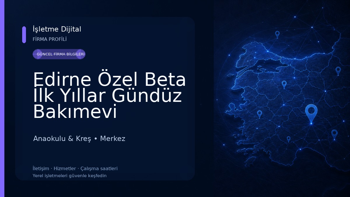 Edirne Özel Beta İlk Yıllar Gündüz Bakımevi Anaokulu & Kreş