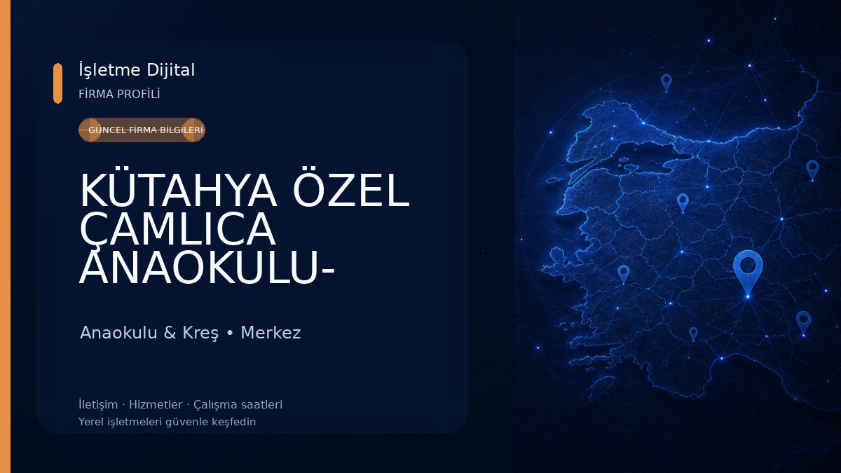 KÜTAHYA ÖZEL ÇAMLICA ANAOKULU- ANAOKULLARI 